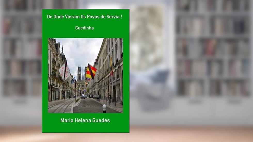 de Onde Vieram os Povos de Servia !, do autor Maria Helena Guedes