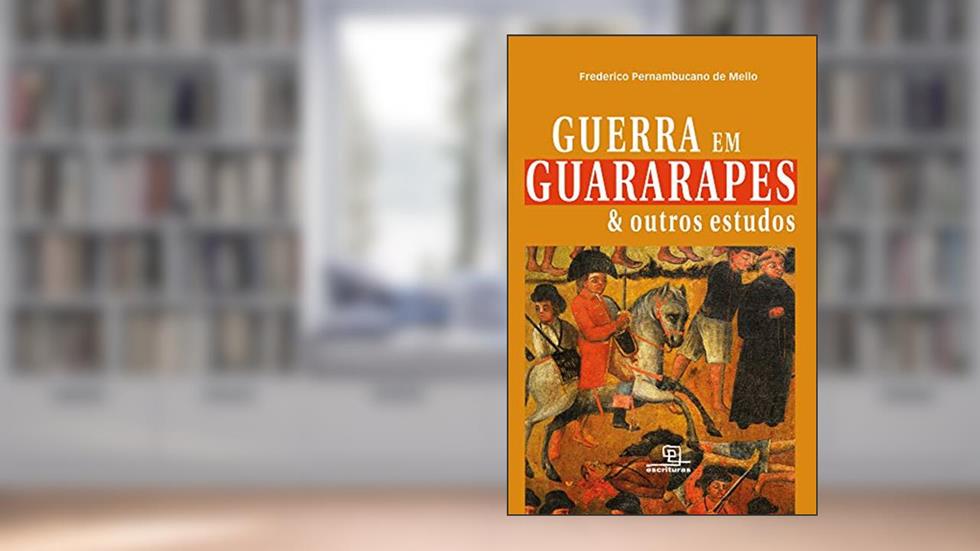 Guerra em Guararapes & outros estudos, do autor Frederico Pernambucano de Mello
