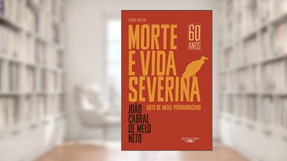 Morte e vida severina (Edição especial): Auto de Natal pernambucano, do autor João Cabral de Melo Neto