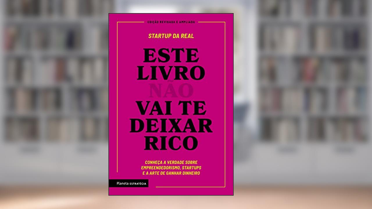 Capa de Este livro não vai te deixar rico: Descubra a verdade sobre empreendedorismo, startups e a arte de ganhar dinheiro, do autor Startup da Real
