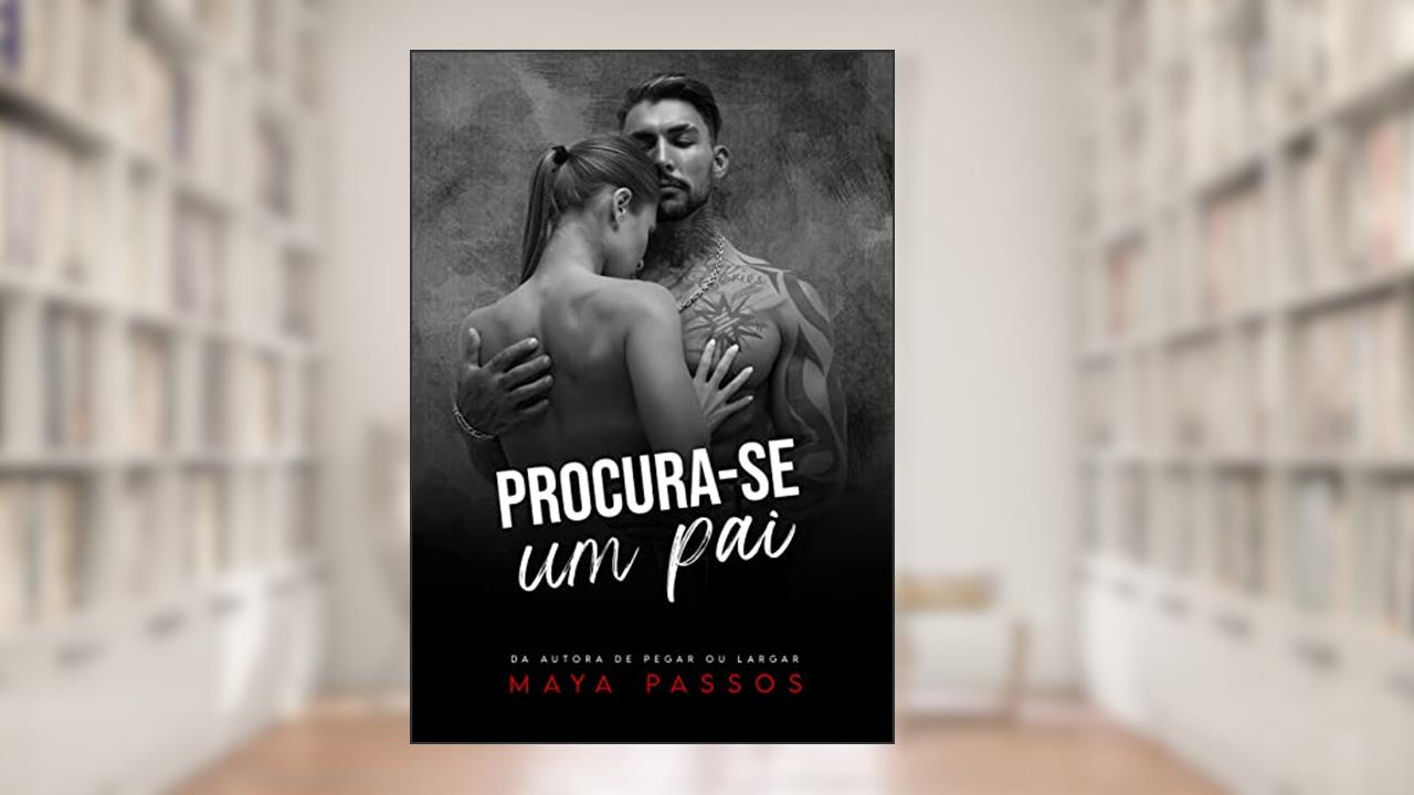 Procura-se um Pai (Amores Pernambucanos Livro 2), do autor Maya Passos