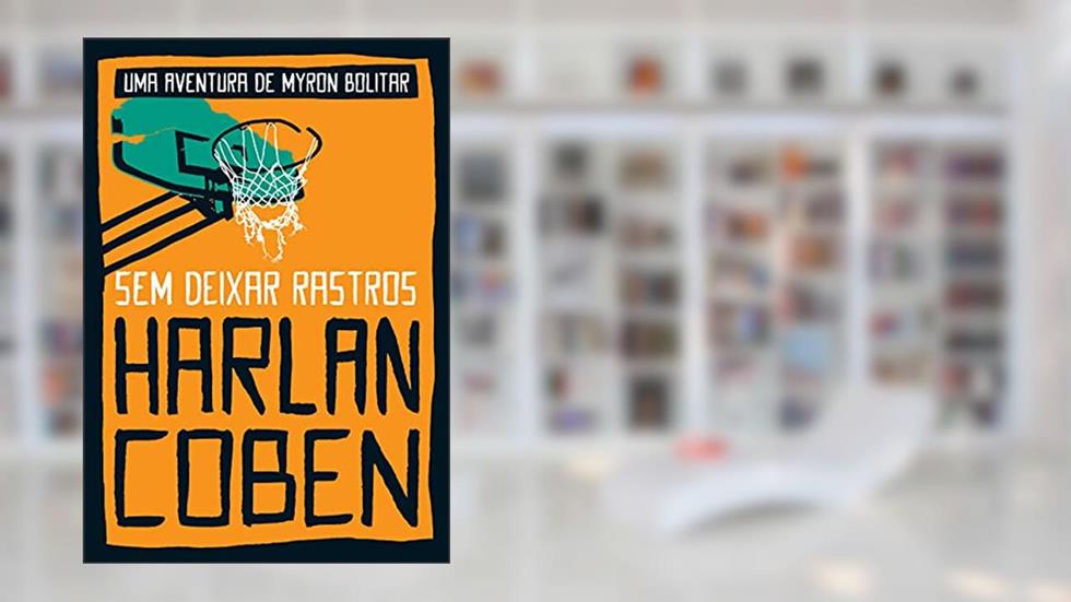Sem deixar rastros (Myron Bolitar - Livro 3), do autor Harlan Coben