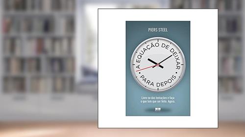 Capa de A equação de deixar para depois, do autor Piers Steel