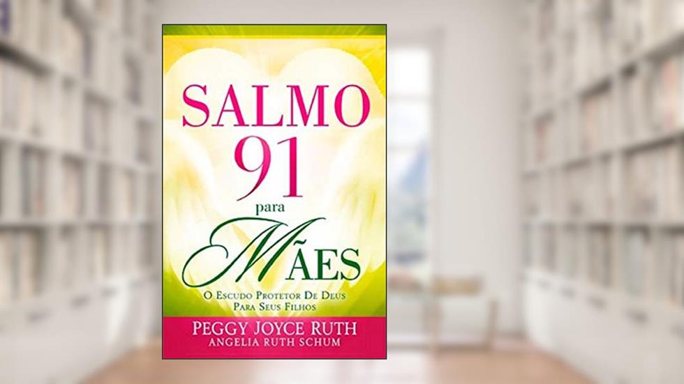 Salmo 91 Para Mães, do autor Peggy Joyce Ruth