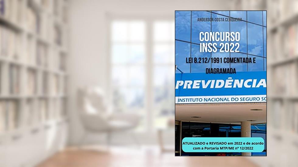 Concurso INSS 2022: Lei 8.212/91 comentada e diagramada (Concurso do INSS 2022: Legislação Previdenciária comentada e diagramada Livro 1), do autor ANDERSON COSTA CERQUEIRA