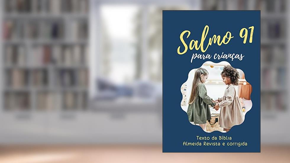 salmo 91 para crianças (salmos para crianças), do autor alessandra da silva