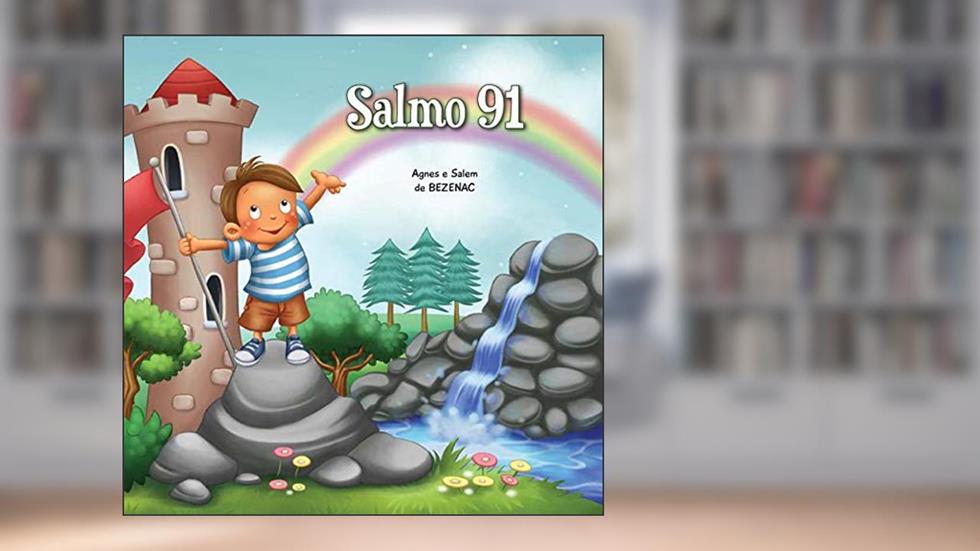 Salmo 91 (A Bíblia para Crianças), do autor Agnes de Bezenac; Salem de Bezenac