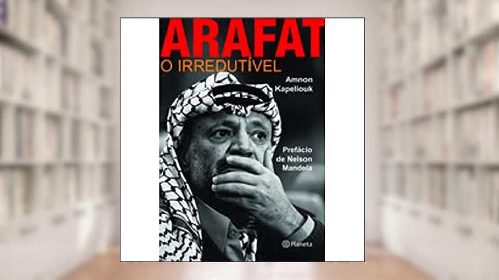 Arafat o irredutível, do autor Amnon Kapeliouk