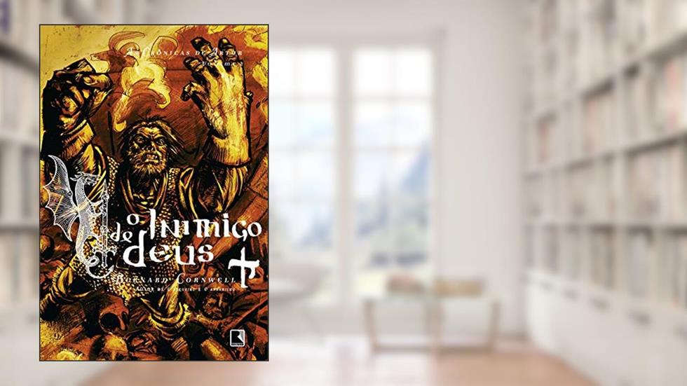 O inimigo de Deus - As crônicas de Artur - vol. 2, do autor Bernard Cornwell
