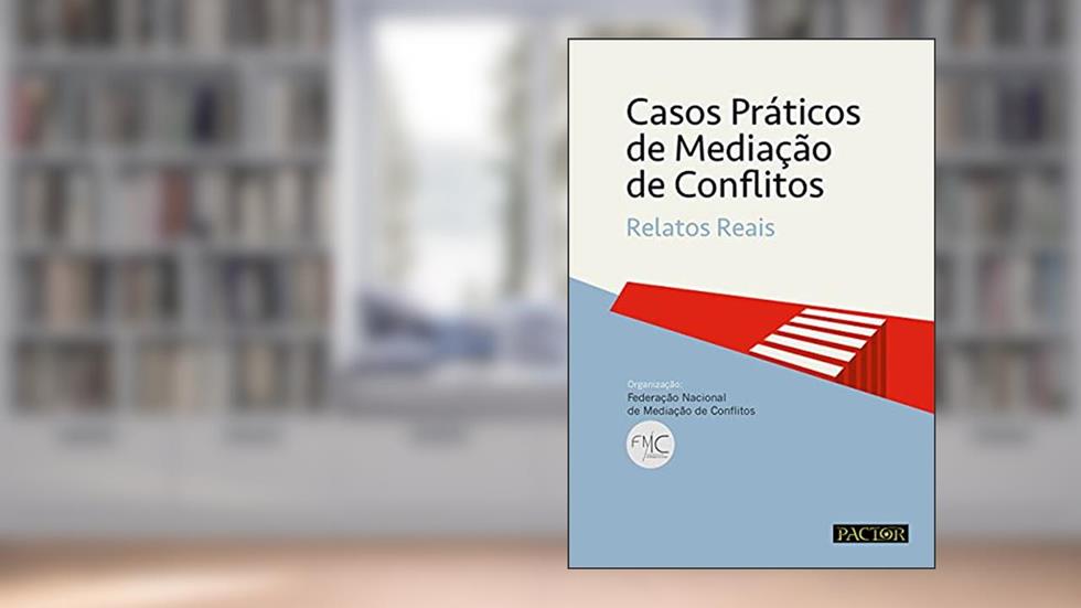 Casos Práticos De Mediação De Conflitos - Relatos Reais, do autor Vários Autores; federação Nacional De Mediadores De Conflitos