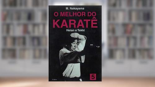 Capa de O Melhor do Karatê: Heian e Tekki (Volume 5), do autor M. Nakayama