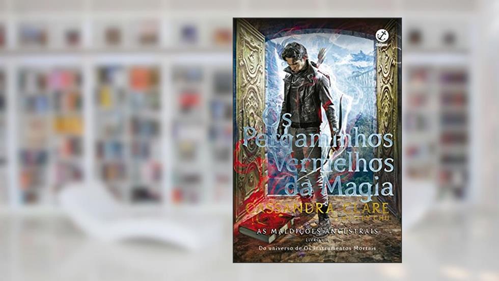 Os pergaminhos vermelhos da magia (Vol. 1 As maldições ancestrais), do autor Cassandra Clare; Wesley Chu