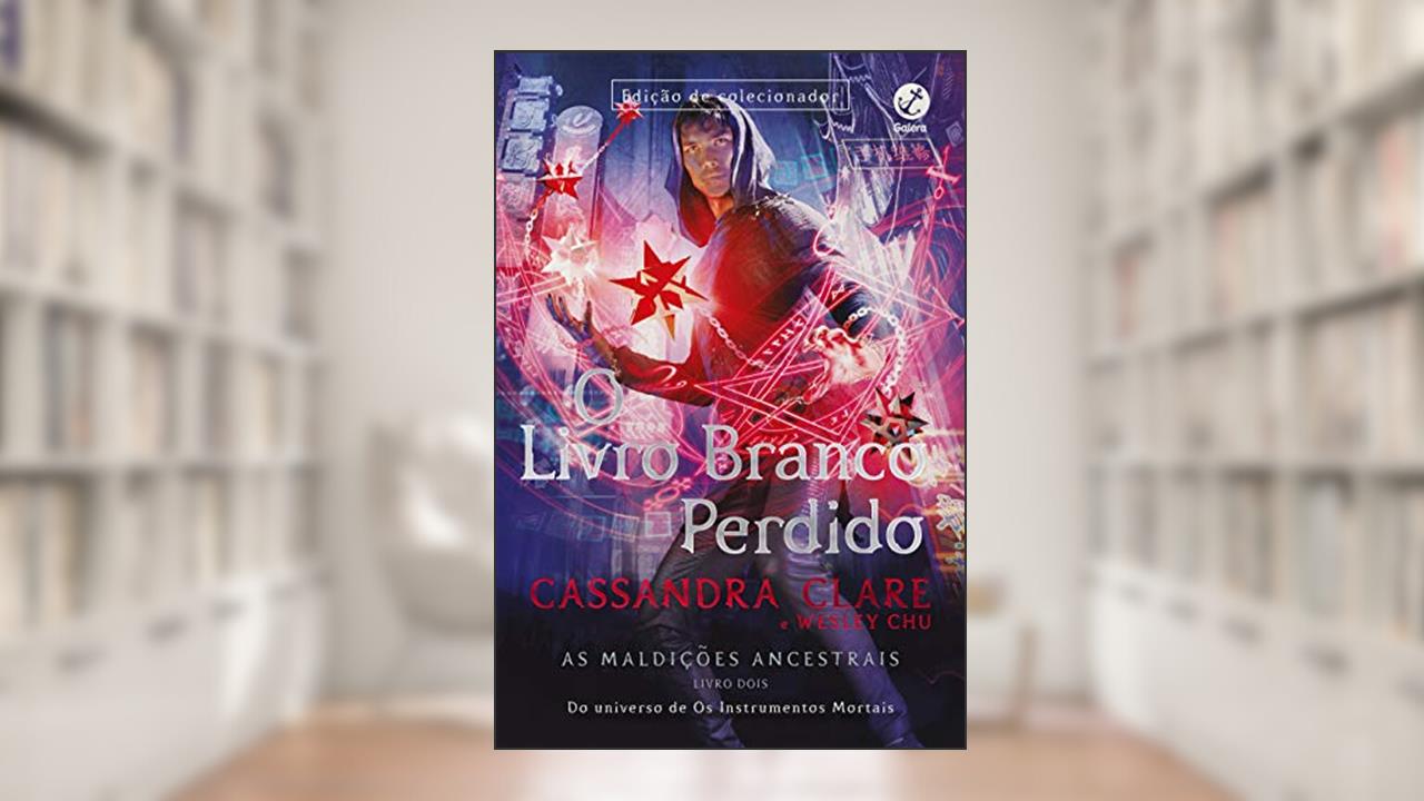 O Livro Branco perdido (Edição de colecionador - Vol. 2 As Maldições Ancestrais)- Idioma ? : ? Português, do autor Cassandra Clare; Wesley Chu