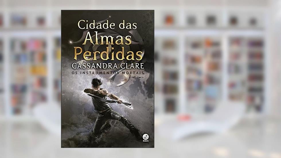 Cidade das almas perdidas (Vol. 5 Instrumentos Mortais - Capa Nova), do autor Cassandra Clare