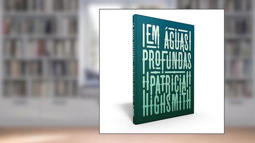 Capa de Em águas profundas, do autor Patricia Highsmith