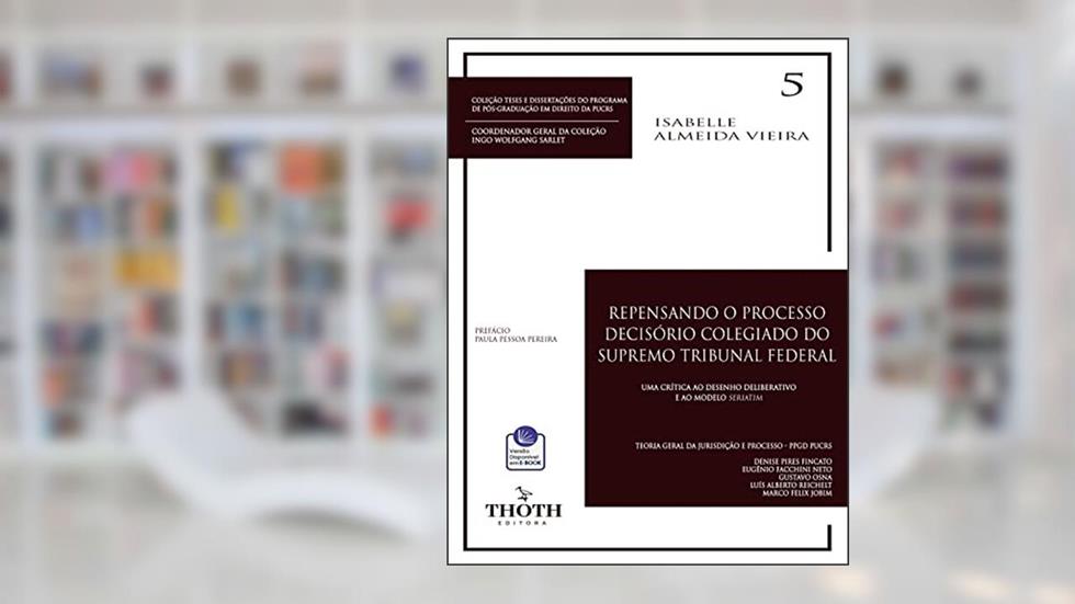 REPENSANDO O PROCESSO DECISÓRIO COLEGIADO DO SUPREMO TRIBUNAL FEDERAL, do autor ISABELLE ALMEIDA VIEIRA