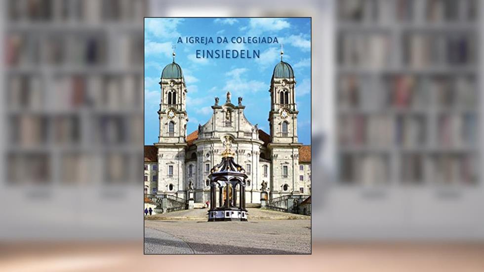 Einsiedeln: A Igreja Da Colegiada: 538, do autor Georg Holzherr
