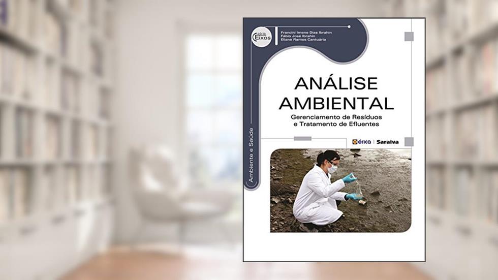 Análise ambiental: Gerenciamento de resíduos e tratamento de efluentes, do autor Fábio José Ibrahin e Eliane Ramos Cantuária Francini Imene Dias Ibrahin