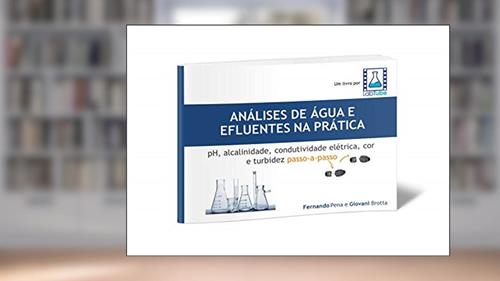 Capa de Análises de Água e Efluentes na Prática: pH, alcalinidade, condutividade elétrica, cor e turbidez passo a passo, do autor Fernando Pena; Giovani Brota
