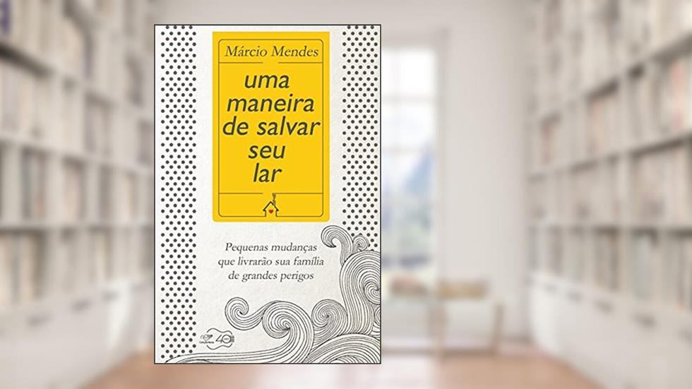 Uma Maneira De Salvar Seu Lar, do autor Márcio Mendes