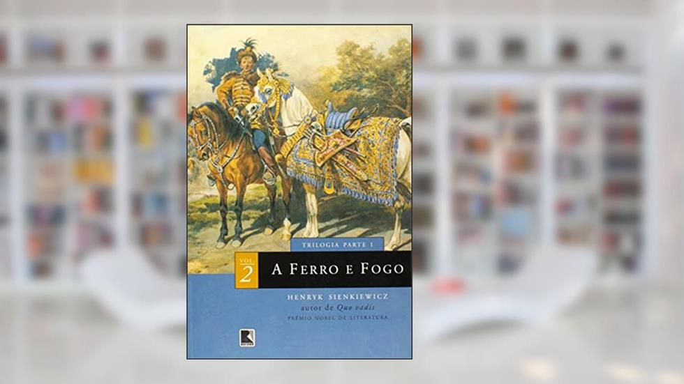 FERRO E FOGO, A - Vol.2, do autor Henryk Sienkiewicz