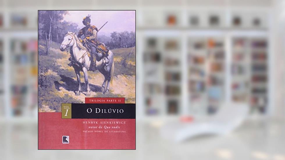 O Dilúvio - Volume 1, do autor Henryk Sienkiewicz