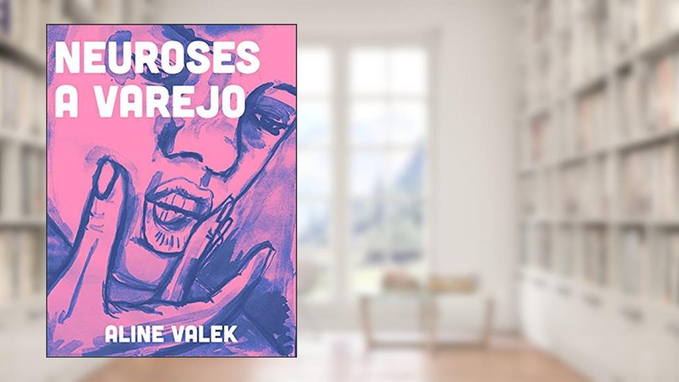 Neuroses a varejo, do autor Aline Valek