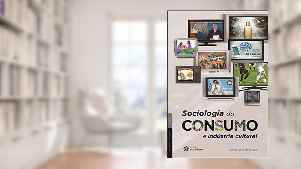 Sociologia do consumo e indústria cultural, do autor Milena Costa De Souza