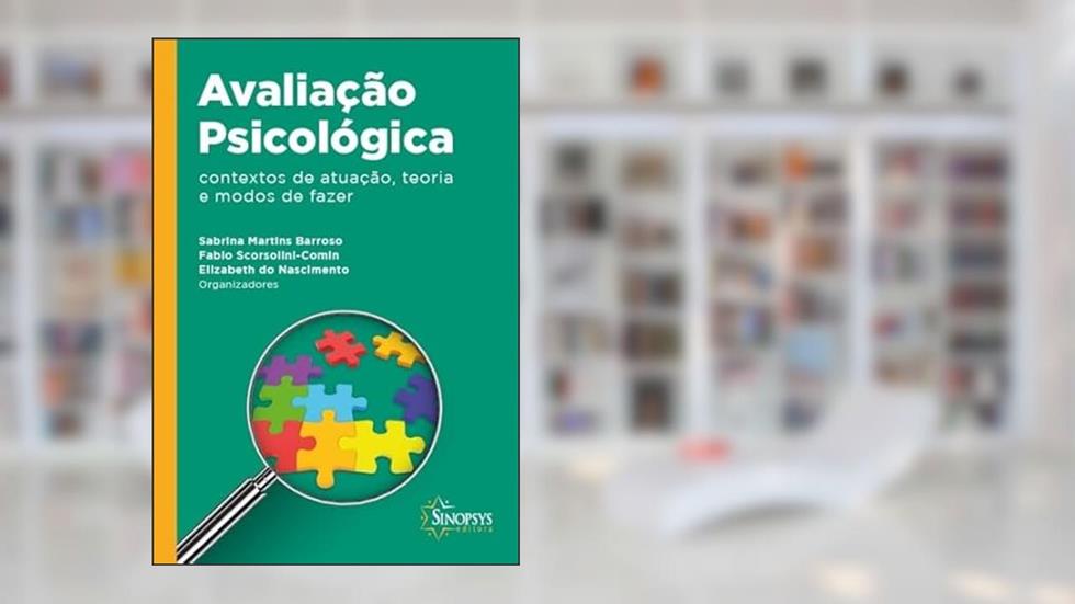Avaliação Psicológica: Contextos de Atuação, Teoria e Modos de Fazer, do autor Fabio Scorsolini-Comim