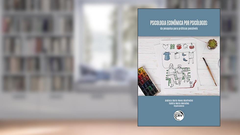 Psicologia econômica por psicólogos: da Pesquisa Para Práticas Possíveis, do autor Andreza Maria Neves Manfredini; Valeria Maria Meirelles