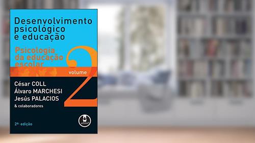 Capa de Desenvolvimento Psicológico e Educação: Volume 2: Psicologia da Educação Escolar, do autor César Coll; Álvaro Marchesi; Jesús Palacios