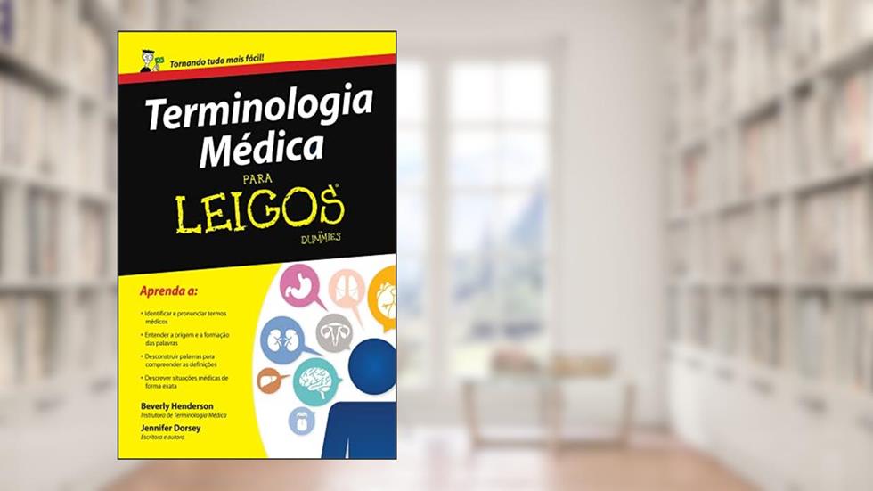 Terminologia Médica Para Leigos, do autor Jennifer Dorsey; Beverly Henderson