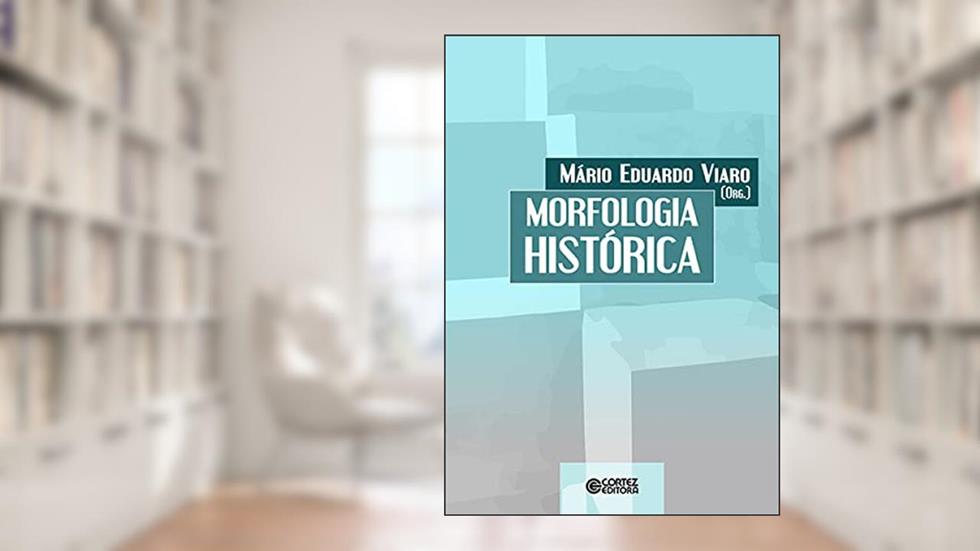 Morfologia histórica, do autor Mário Eduardo Viaro