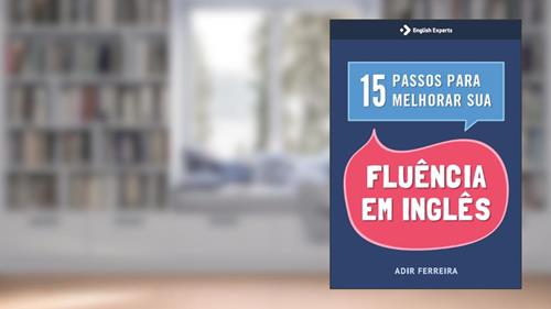 Capa de 15 passos para melhorar sua Fluência em Inglês, do autor Adir Ferreira