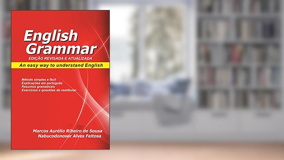 English Grammar - An Easy way to understand English, do autor Marcos Aurélio Ribeiro de Sousa; Nabucodonosor Alves Feitosa