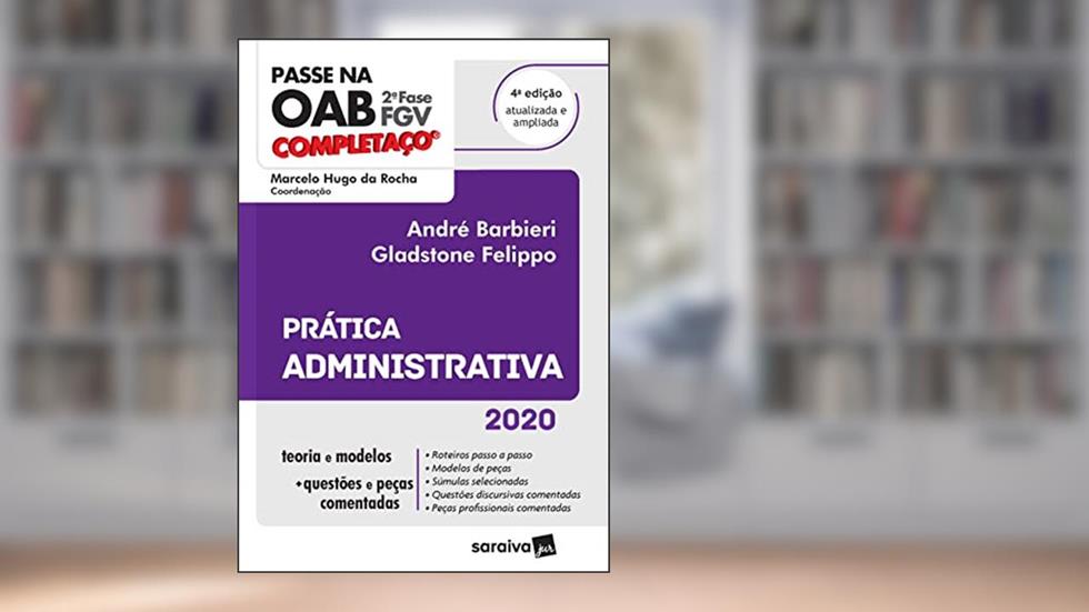 Passe na OAB - 2ª Fase - FGV - Completaço - Prática Administrativa, do autor André Barbieri; Marcelo Hugo Da Rocha; Gladstone Felippo