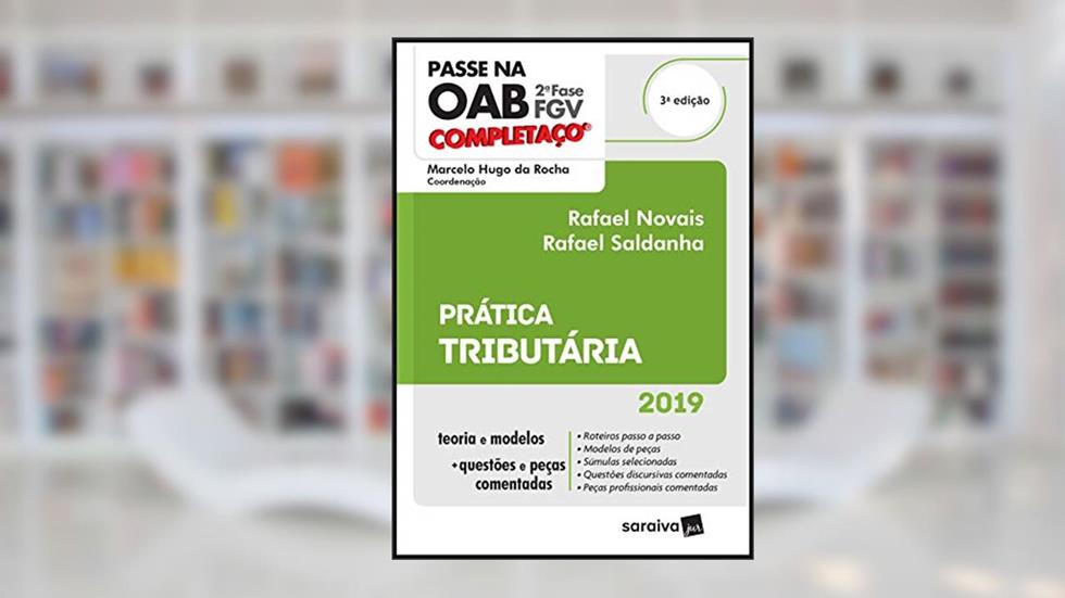 Completaço® Passe na OAB 2ª fase : FGV : Prática tributária - 3ª edição de 2019, do autor Marcelo Hugo da Rocha; Rafael Novais; Gabriel Quintanilha