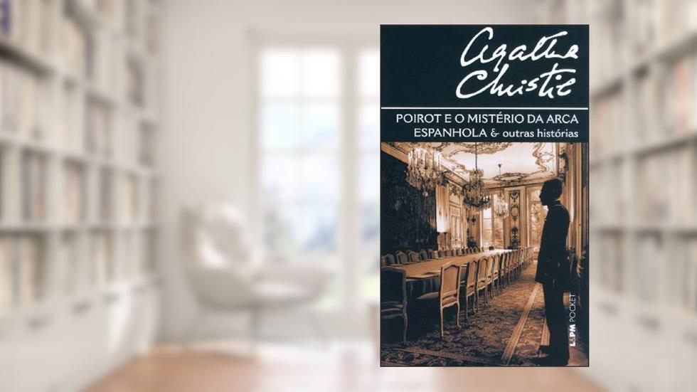 Poirot e o Mistério da Arca Espanhola e Outras Histórias, do autor Agatha Christie