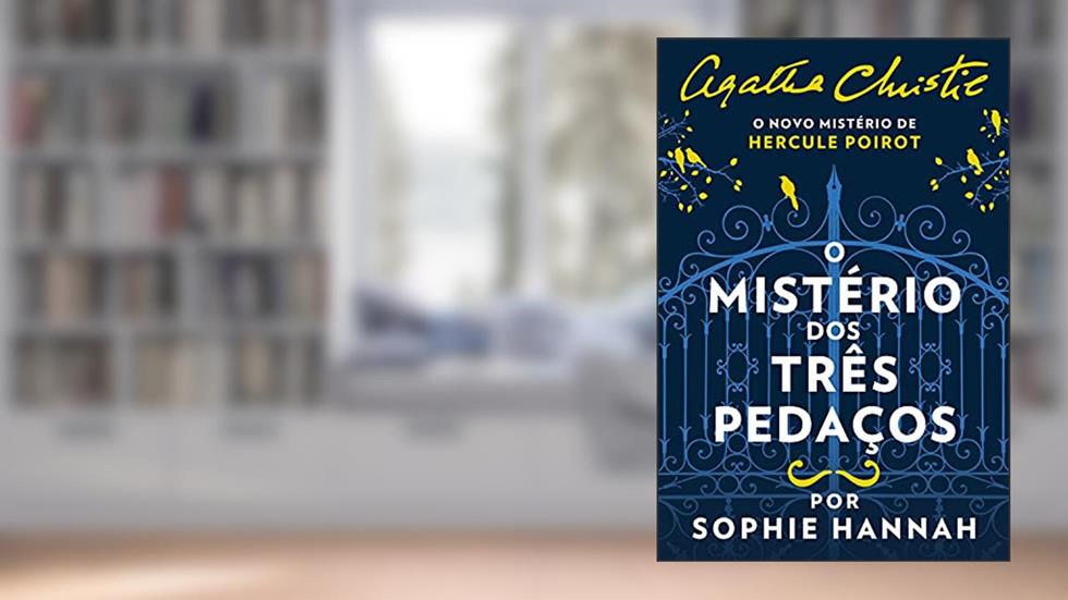 O mistério dos três pedaços, do autor Sophie Hannah; Agatha Christie