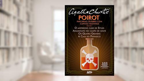 Capa de Poirot : parcerias célebres com capitão Hastings (Volume 1): O misterioso caso de Styles, Assassinato no campo de golfe, Os Quatro Grandes e A casa do penhasco, do autor Agatha Christie
