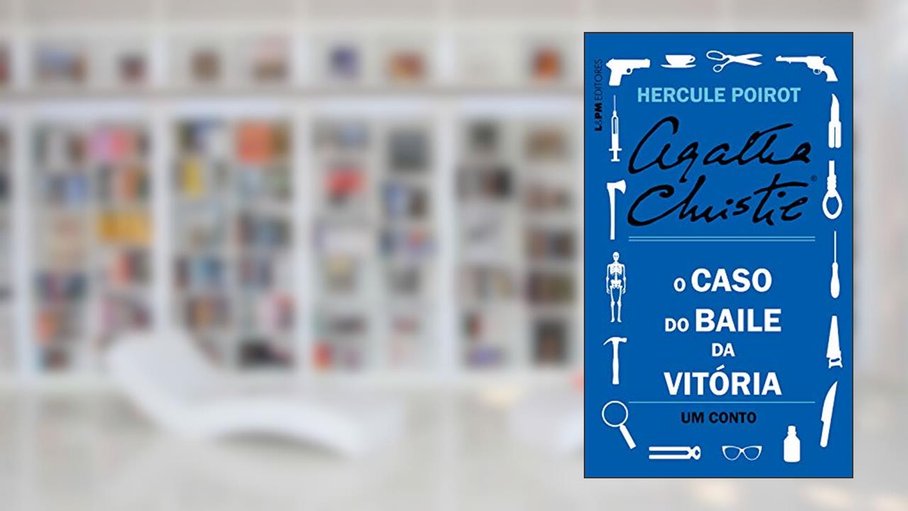 O caso do Baile da Vitória: Um conto de Hercule Poirot, do autor Agatha Christie