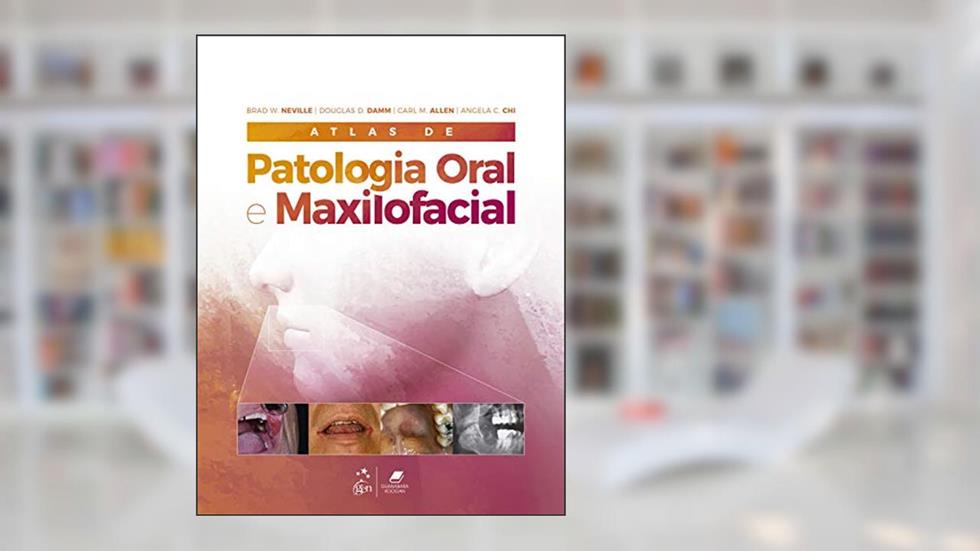 Atlas de Patologia Oral e Maxilofacial, do autor Brad W. et al. NEVILLE