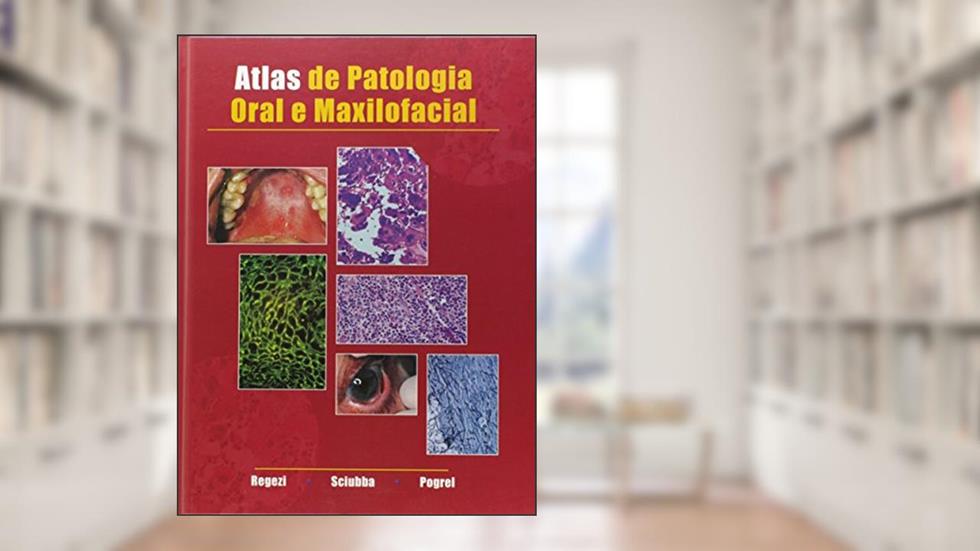 Atlas De Patologia Oral E Maxilofacial, do autor JOSEPH A. REGEZI