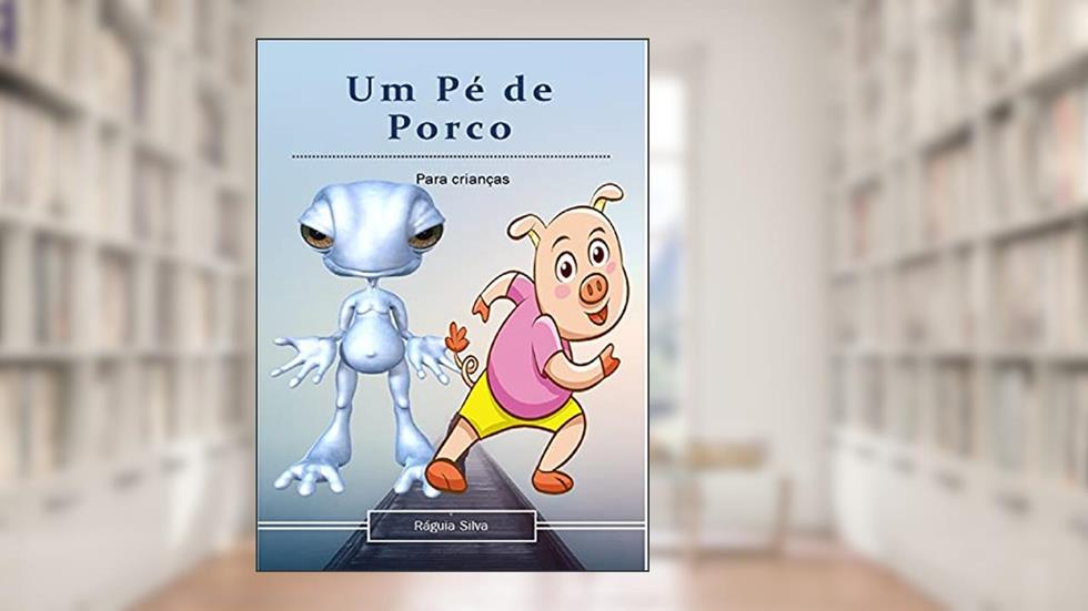 Um PÉ de Porco: Para crianças, do autor Ráguia Silva