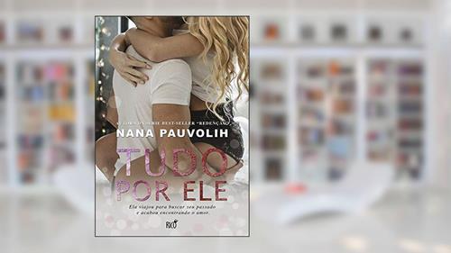 Capa de Tudo por ele, do autor Nana Pauvolih