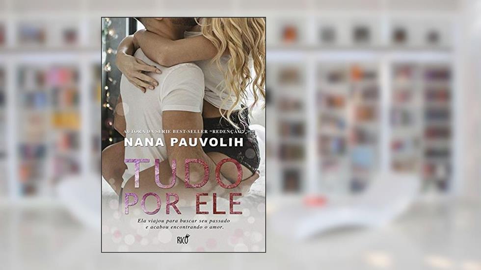 Tudo por ele, do autor Nana Pauvolih