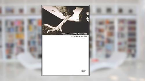 Capa de Verdadeiros animais, do autor Hannah Tinti