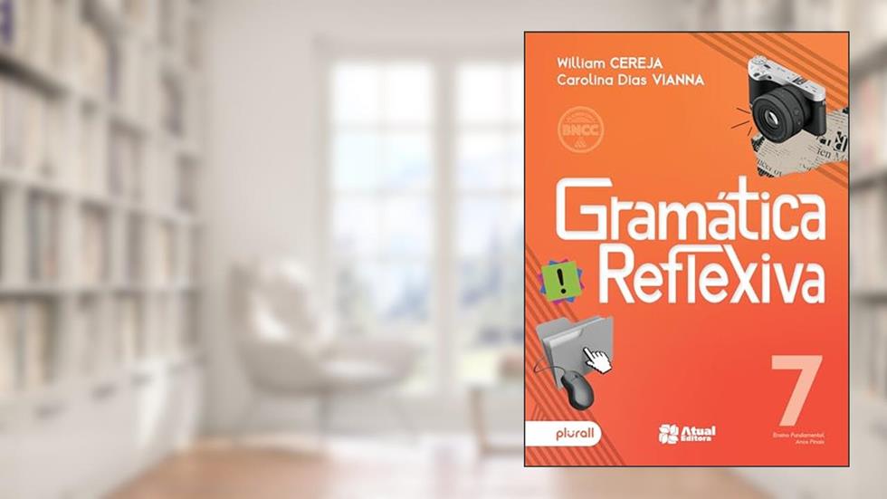 GRAMÁTICA REFLEXIVA - 7º ANO, do autor CAROLINA ASSIS DIAS WILLIAM ROBERTO; VIANNA