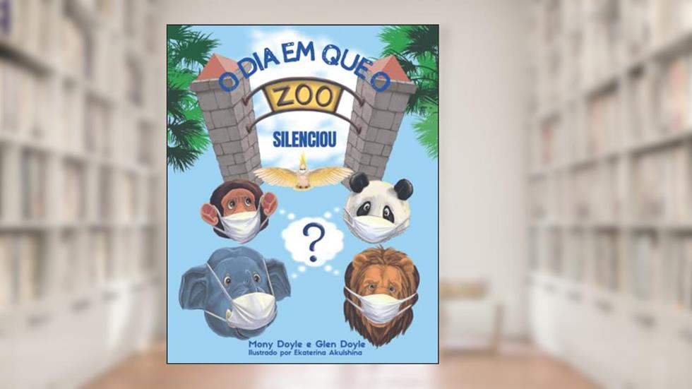 O DIA EM QUE O ZOO SILENCIOU (Portuguese Edition), do autor Mony Doyle; Glen Doyle