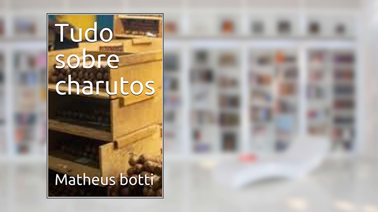 Tudo sobre charutos, do autor Matheus botti